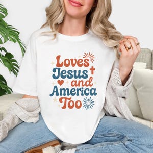 Comfort Colors 4th of July T-shirt, Love Jesus and America Too Shirt, Christian Patriotic Shirt, 4th of July T-shirt, Independence Day Gift