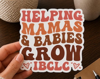 Helping Mamas & Babies Grow Sticker, IBCLC Sticker, Lactation Consultant Decal, Breastfeeding Support Gift