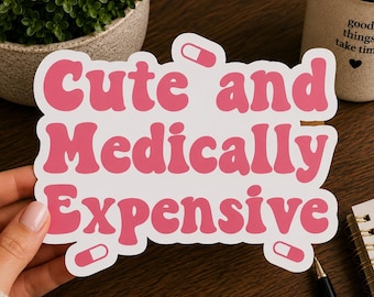 Medically Expensive Sticker - Funny Laptop Decal, Water Bottle Sticker