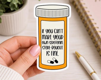 If You Can’t Make Your Own Serotonin Store-Bought Is Fine Sticker, Mental Health, Anxiety, Depression Sticker