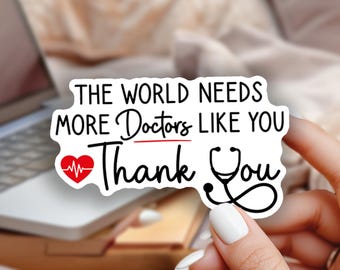 The World Needs More Doctors Like You Sticker | Thank You Doctor Appreciation Gift