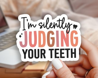 Funny Dental Hygienist Sticker - I'm Silently Judging Your Teeth