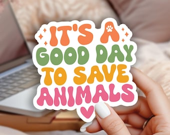 It's A Good Day To Save Animals Sticker, Animal Lover, Vet Tech & Veterinarian Decal