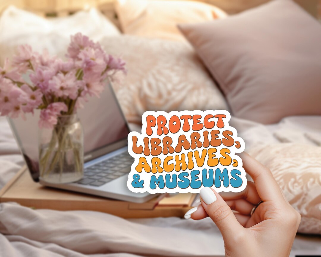Protect Libraries Archives and Museums Sticker, Librarian, Archivist ...