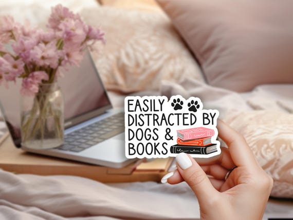 Easily Distracted By Dogs and Books Sticker, Funny Book Lover Sticker, Dog Mom Reading Decal