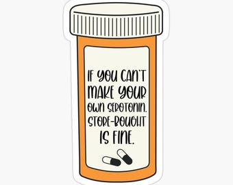 Sticker Si vous ne pouvez pas fabriquer votre propre sérotonine en magasin, c'est bon Sticker, Santé mentale, anxiété, dépression Sticker