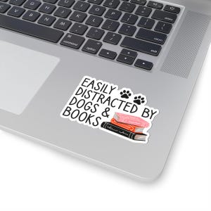 Easily Distracted By Dogs and Books Sticker, Funny Book Lover Sticker, Dog Mom Reading Decal 3" × 3"