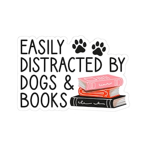 Easily Distracted By Dogs and Books Sticker, Funny Book Lover Sticker, Dog Mom Reading Decal image 5