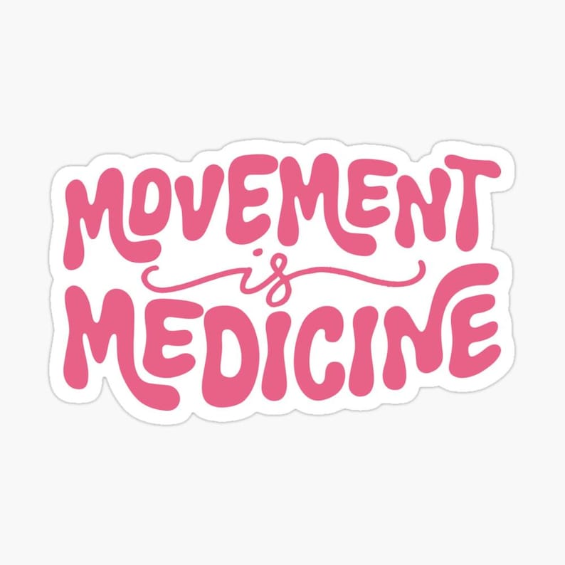 May include: A pink sticker with the words "MOVEMENT is MEDICINE" in a bold, rounded font. The text is in a bubble-style font, with a cursive "is" in the middle. The sticker is on a white background.