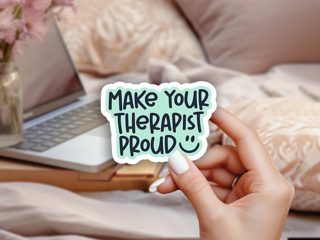 Therapist Sticker Make Your Therapist Proud Sticker | Mental Health Sticker | Self Care ...