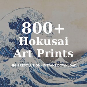 May include: An image featuring a classic Japanese woodblock print of a large ocean wave in shades of blue and white. The text "800+ Hokusai Art Prints" is overlaid in white, along with "HIGH RESOLUTION - INSTANT DOWNLOAD".