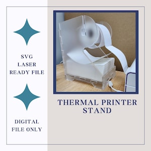 May include: Clear acrylic thermal printer stand holding a roll of white paper and a stack of paper sheets. The stand has the text "THERMAL PRINTER STAND" and "SVG LASER READY FILE" and "DIGITAL FILE ONLY".