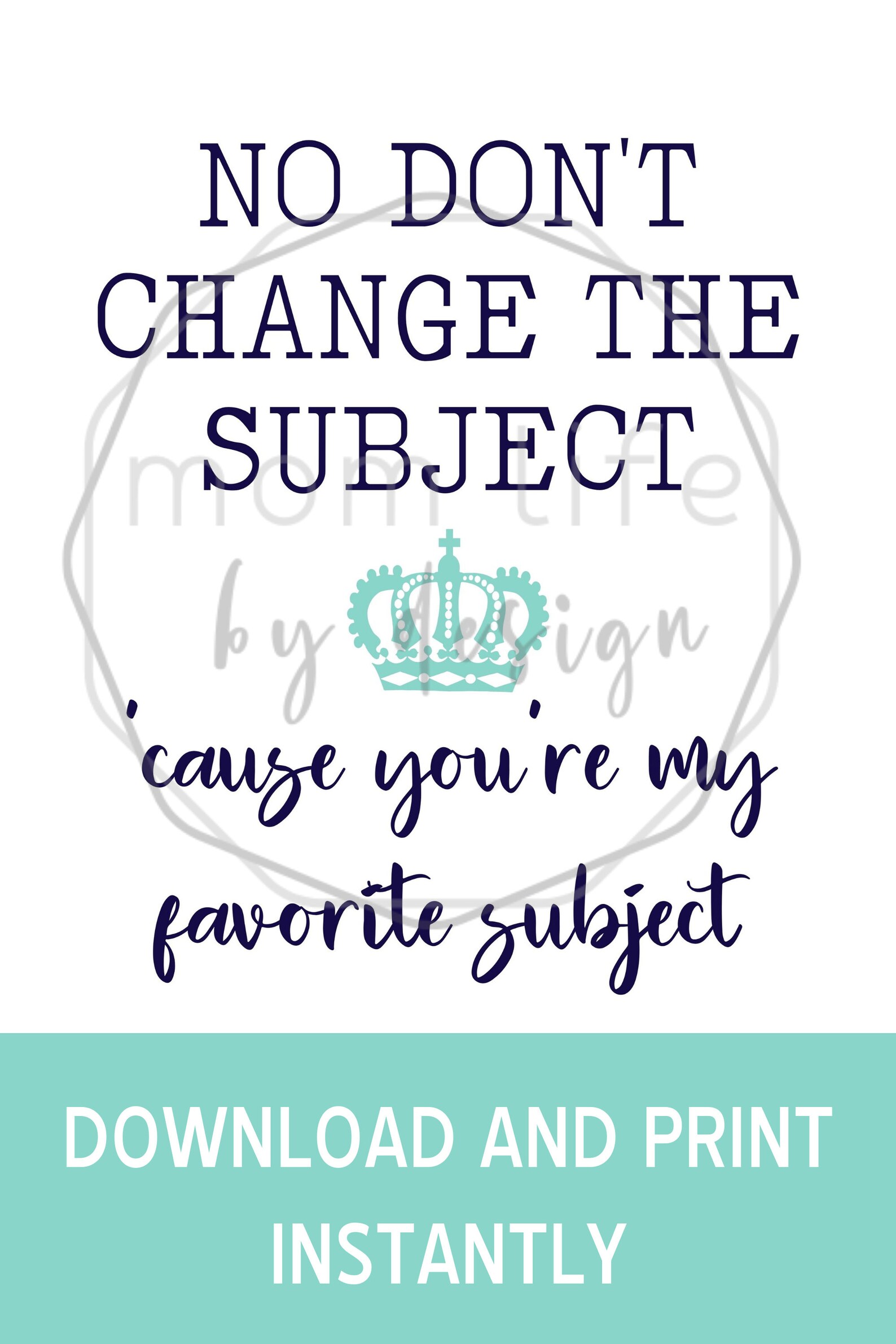 You're My Favorite Subject Hamilton Quote Print, King Quote