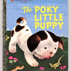 May include: A Little Golden Book Classic cover featuring a white and brown puppy with black spots, looking at a green lizard on a green grassy background with pink flowers. The title of the book is "The Poky Little Puppy".