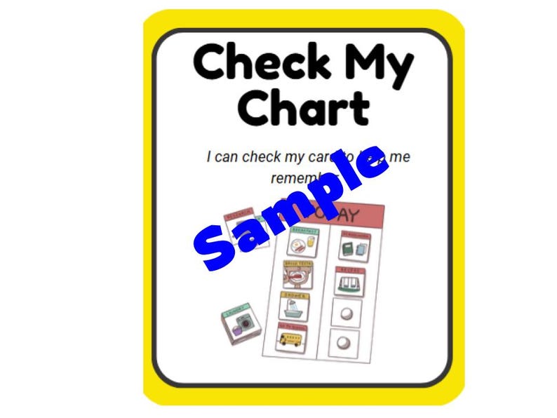 May include: A yellow sign with the text "Check My Chart" and the phrase "I can check my cards to help me remember". The sign also includes a sample chart with pictures of a toothbrush, a glass of water, a school bus, and a white circle.