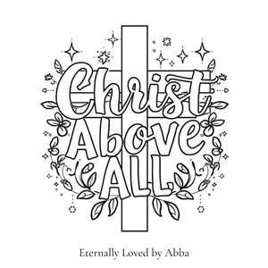 Puede incluir: Diseño de arte lineal en blanco y negro con las palabras "Christ Above All" en una fuente decorativa, centrado en una cruz. El diseño incluye adornos florales y de estrellas, con el texto "Eternally Loved by Abba" debajo.
