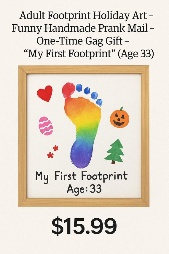 Prank mail disguised as a wholesome 'first footprint' keepsake — but for a full-grown adult, mailed directly to humiliate (or delight) your target.