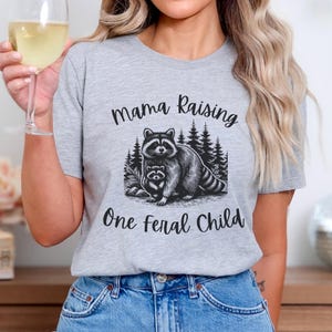 Mama Raising One Feral Child T-shirt, Mama Shirt with Racoons, Mother&#39;s Day Gift, Funny Mom Top, Racoon Shirt, Feral Shirt, Matching Family