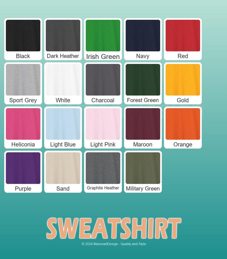 May include: A color chart showcasing a variety of sweatshirt colors, including black, navy, red, and green. The chart displays swatches of each color with their names, such as "Sport Grey," "White," and "Orange." The word "SWEATSHIRT" is displayed at the bottom.