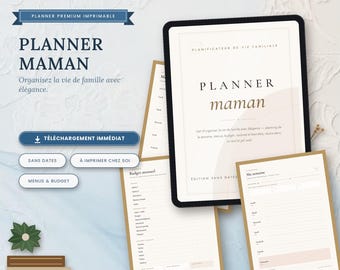 May include: A digital planner titled PLANNER MAMAN with French text including PLANIFICATEUR DE VIE FAMILIALE, featuring weekly and monthly budget templates with beige and white accents, displayed on a tablet screen and printed pages.