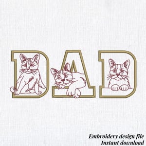 Puede incluir: Diseño bordado con la palabra "DAD" y una ilustración de gato dentro de cada letra. Los gatos están en varias poses, con un contorno y detalles en marrón claro. El texto "Archivo de diseño de bordado Descarga instantánea" está en la parte inferior.