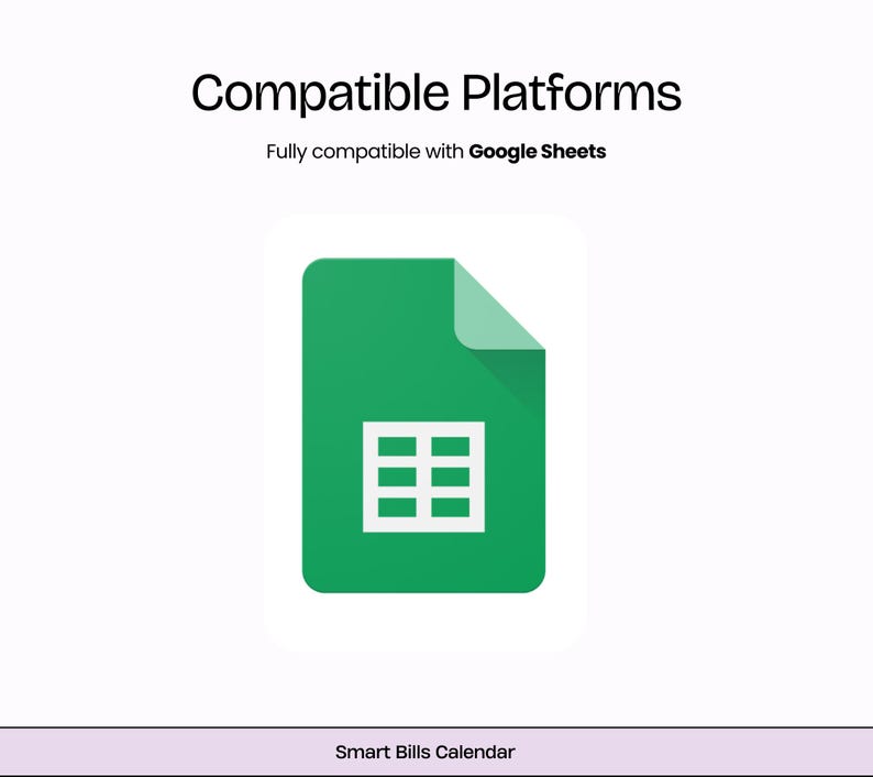 Puede incluir: Imagen con el texto "Compatible Platforms" y "Fully compatible with Google Sheets". La imagen presenta un icono de documento verde con una cuadr&iacute;cula blanca, lo que sugiere compatibilidad con hojas de c&aacute;lculo. La parte inferior de la imagen dice "Smart Bills Calendar".