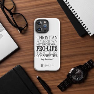 May include: White iPhone case with a black and white design that says "Christian American Heterosexual Pro-Life Right-Wing Conservative" and "Any Questions?" with a logo that says "B gear.com".