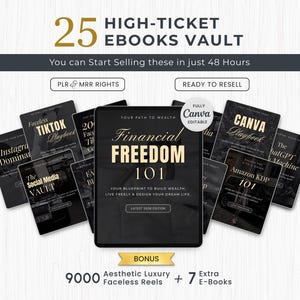 May include: A collection of 25 digital ebooks titled 25 HIGH-TICKET EBOOKS VAULT, featuring black covers with gold text. The central ebook is titled Financial Freedom 101. Includes labels for PLR & MRR RIGHTS, READY TO RESELL, and a bonus of 9000 reels.