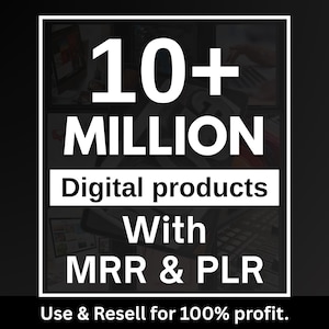May include: A graphic with the text "10+ MILLION Digital products With MRR & PLR". The text is in white, set against a black background. The bottom of the graphic reads "Use & Resell for 100% profit."