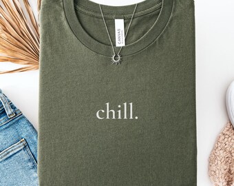 Chill Sassy Shirt | Sassy Dry Humor Tee | Comfort Colors Funny Sarcastic Gift for Her | Bold Attitude Top
