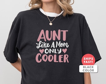 Aunt Like A Mom Shirt, Funny Cool Aunt Graphic Tee