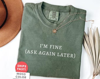 I'm Fine Ask Again Later, Funny Wife Shirt