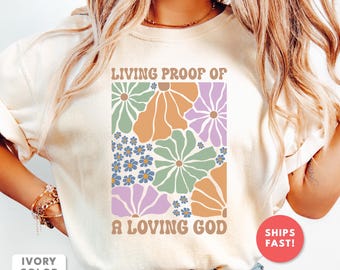 Living Proof Of A Loving God, Christian Shirt