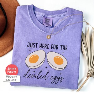 Sarcastic Deviled Eggs Shirt: Comfort Colors Just Here For The Deviled Eggs Foodie T-Shirt image 4