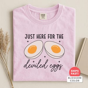 Sarcastic Deviled Eggs Shirt: Comfort Colors Just Here For The Deviled Eggs Foodie T-Shirt image 3