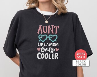 Aunt Like A Mom Shirt, Funny Cool Aunt Graphic Tee