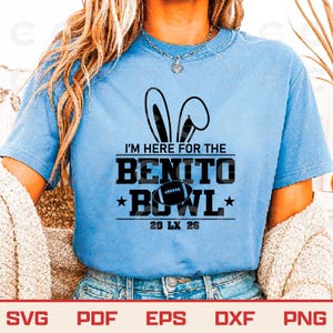 May include: Light blue t-shirt with a graphic that reads "I'M HERE FOR THE BENITO BOWL" with bunny ears and a football. The text also includes "20 LX 26" and star accents. The bottom of the image shows SVG, PDF, EPS, DXF, and PNG text.