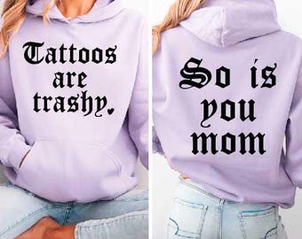 Tattoos are trashy Svg, So is your mom Svg, Tatted Svg, Funny Tattoos Sweatshirt Png, Adult Humor Shirt, Sarcastic Svg, Tattoos Digital File