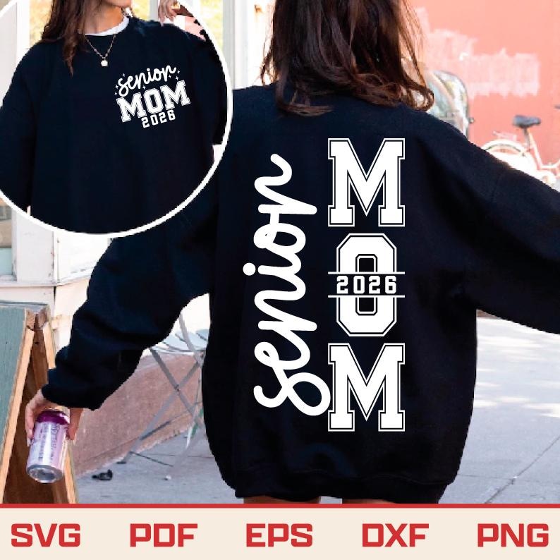 May include: Black sweatshirt with white text that reads "Senior MOM 2026" on the back and front. The front has a smaller design. The sweatshirt is a crew neck style. The bottom of the image has the words "SVG PDF EPS DXF PNG".