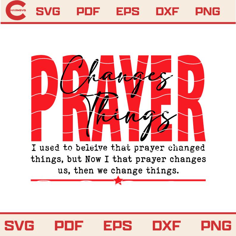 Christian Prayer Changes Things SVG, Religious Inspirational Design ...