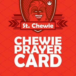 May include: A red background with a white shield featuring a cartoon image of Chewbacca. The shield has a red and white striped pattern and a white Star Wars logo. The text "St. Chewie" is below the shield. The text "Chewie Prayer Card" is below the shield in white letters.