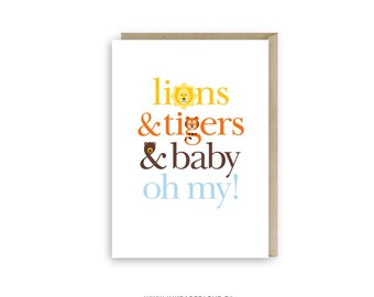 Lions and Tigers and Baby Oh My! This typography card is the perfect addition to any baby shower gift.