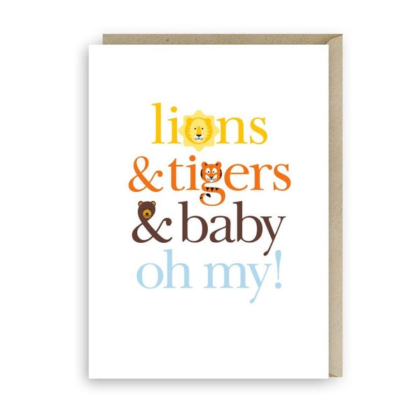 Lions and Tigers and Baby Oh My! This typography card is the perfect addition to any baby shower gift.
