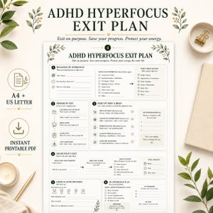 May include: A printable ADHD Hyperfocus Exit Plan document featuring six structured sections for task management, including prompts to recognize hyperfocus, prepare an exit, reset the body and brain, decide what is next, and check in after switching tasks.