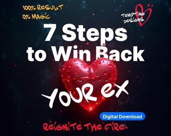 May include: Digital download graphic with the text "7 Steps to Win Back YOUR ex." A red heart is in the center, with the words "Reignite the Fire" at the bottom. The top left corner reads "100% RESULT 0% MAGIC."