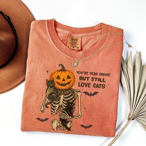 Comfort Colors® Halloween Cat Shirt, You&#39;re Dead Inside But Still Love Cats Tee, Pumpkin Skeleton Cat Lover Tee, Spooky Season T-Shirt