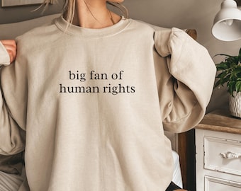 Sudadera "Gran fan de los derechos humanos": ropa de activista por la justicia social