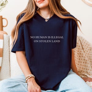 No Human Is Illegal on Stolen Land Shirt, Pro Immigration Shirt, Anti Racist Shirt, Human Rights, Social Justice Activism