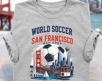 World Soccer 2026 San Francisco Bay Area Shirt Soccer Fan Tee Football Supporter Gift International Tournament Apparel