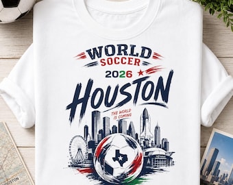 Houston World Soccer 2026 Shirt Soccer Fan Tee Houston Texas Football Shirt International Futbol Travel Souvenir Graphic